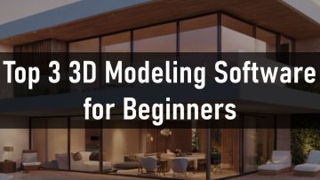 Top 3 3D Modeling Software for Beginners